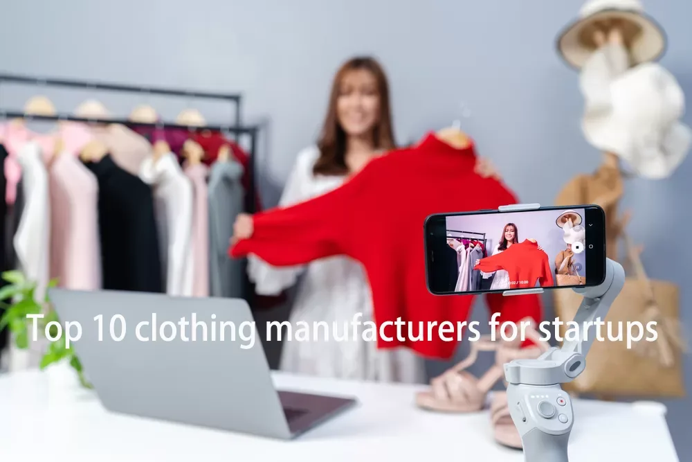 Top 10 clothing manufacturers for startups